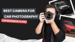 Best camera for car photography in 2023