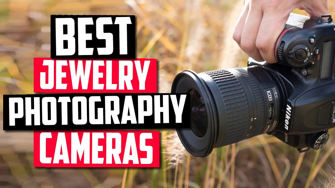 Best Camera for Jewelry Photography